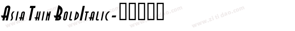 Asia Thin BoldItalic字体转换